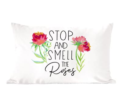 Sierkussens - Kussentjes Woonkamer - 60x40 cm - Spreuken - Stop and smell the roses - Quotes