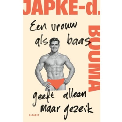 Een Vrouw Als Baas Geeft Alleen Maar Gezeik - Japke-d. Bouma