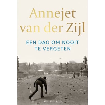 Een Dag Om Nooit Te Vergeten - Annejet van der Zijl