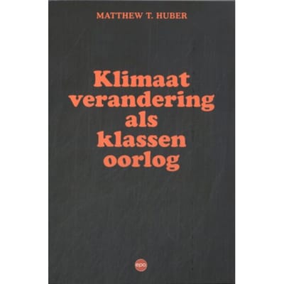 Klimaatverandering Als Klassenoorlog - Matthew T. Huber