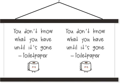 Posterhanger incl. Poster 60x30 cm - Schoolplaat - Spreuken - Quotes - You don't know what you have until it's gone - WC papier - Toiletpapier - Textielposter - Zwarte latten