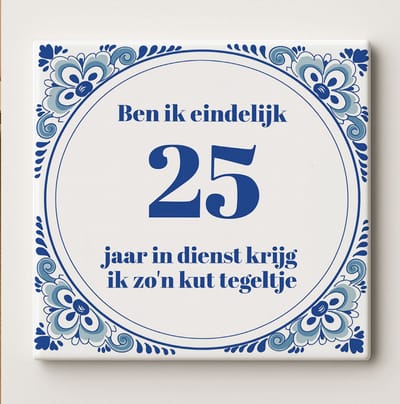 Grappige Werkjubileum Keramische Tegel 15 x 15 cm - “Na 25 Jaar In Dienst Krijg Ik Zo’n Kut Tegeltje” – Sarcastische Kantoor Humor Wanddecoratie Cadeau