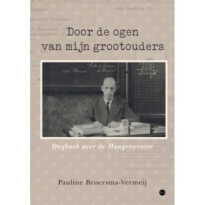 Door De Ogen Van Mijn Grootouders - Pauline Broersma-Vermeij