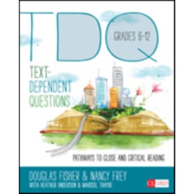 Text-Dependent Questions, Grades 6-12: Pathways To Close And Critical Reading - Fisher
