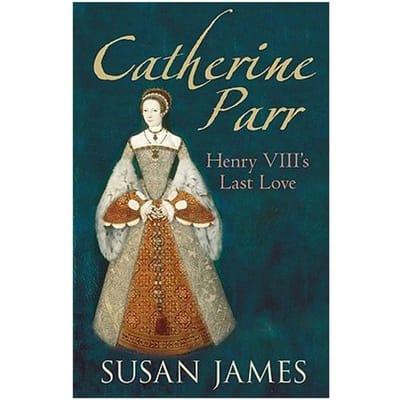 Catherine Parr - Susan James