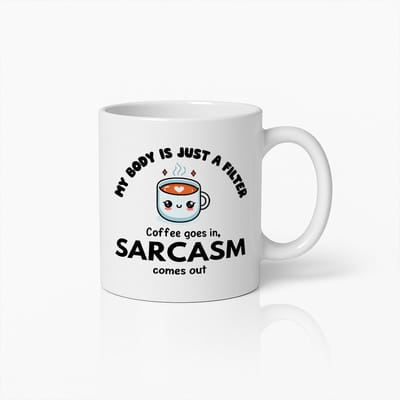 330ml Sarcasme Koffiemok – Grappige "Mijn Lichaam is Gewoon een Filter" Quote – Uniek Cadeau voor Koffieliefhebbers