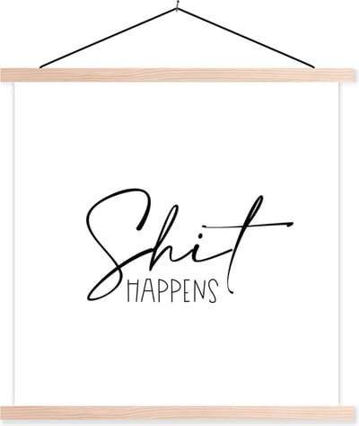 Posterhanger incl. Poster 40x40 cm - Schoolplaat - Spreuken - Quotes - Shit happens - Zwart - Shit - Textielposter - Blanke latten
