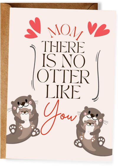 Grappige Moederdagkaart - Mom There is No Otter Like You - Lieve Wenskaart Moeder - Ansichtkaart (10x15 cm incl. envelop)