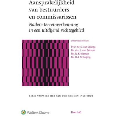 Aansprakelijkheid Van Bestuurders En Commissarissen - Serie Vanwege Het Van Der Heijden