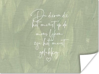 Poster Spreuken - Dieren die het minst op de mens lijken - Quotes - Dier - 160x120 cm XXL