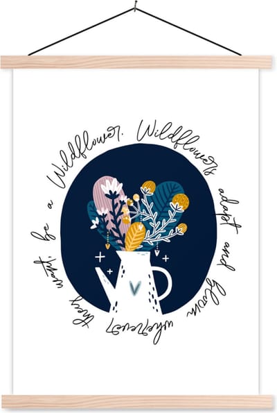 Posterhanger incl. Poster 87x120 cm - Schoolplaat - Wildflowers adapt and bloom wherever they want, be a Wildflower - Quotes - Spreuken - Textielposter - Blanke latten