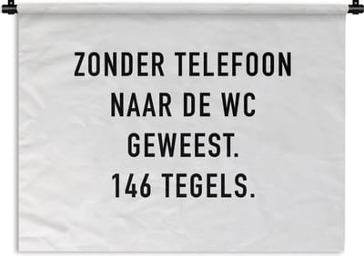 Wandkleed - Wanddoek - Spreuken - Quotes - Zonder telefoon naar de wc geweest. 146 tegels. - WC - Telefoon - 120x90 cm - Wandtapijt