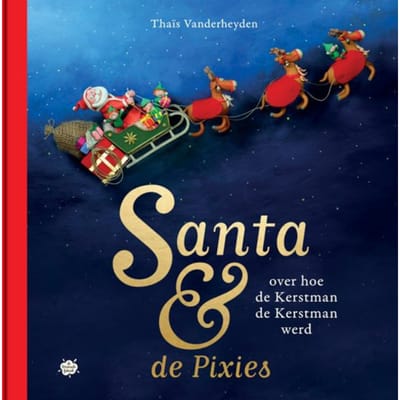 Over Hoe De Kerstman De Kerstman Werd - Santa & De Pixies - Thaïs Vanderheyden