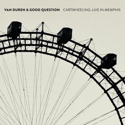 Cartwheeling: Live In Memphis - Van Duren & Good Question