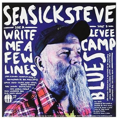 7-Write Me A Few Lines/Levee Camp Blues - Seasick Steve
