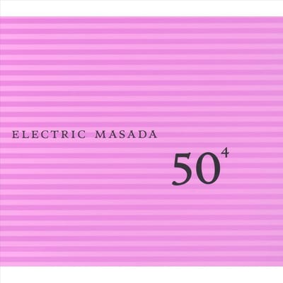 50th Birthday Celebtration Vol.4 - Electric Masada