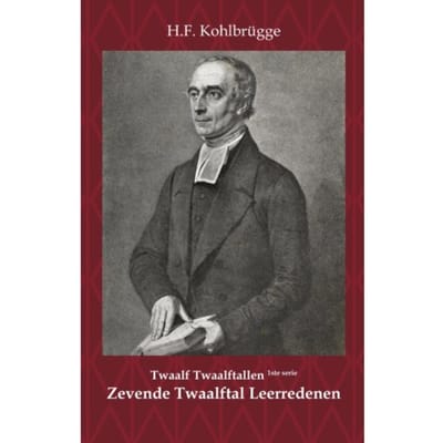 Twaalftal Leerredenen I - 7 - Eerste Serie Twaalf Twaalftallen - H.F. Kohlbrügge
