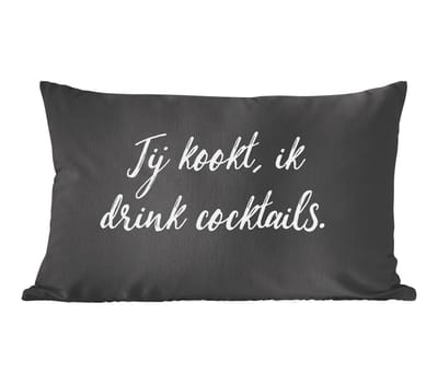 Sierkussens - Kussentjes Woonkamer - 60x40 cm - Jij kookt, ik drink cocktails - Quotes - Spreuken - Cocktail - Drank
