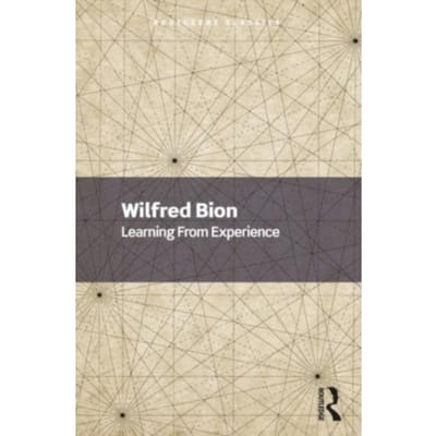 Learning From Experience - Routledge Classics - Bion, Wilfred