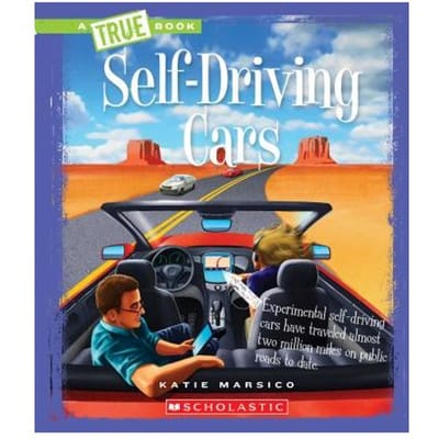 Self-Driving Cars (A True Book: Engineering Wonders) - Katie Marsico