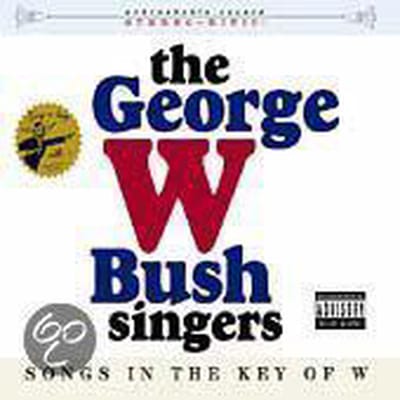 Songs In The Key Of W - George W Bush Singers