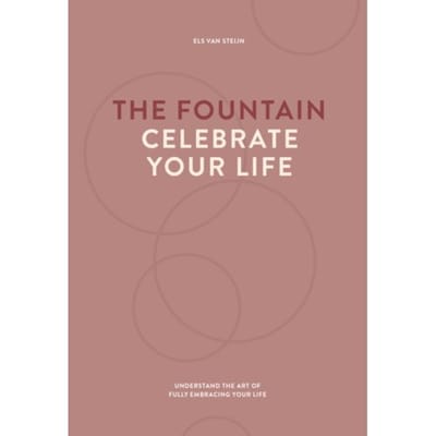 The Fountain, Celebrate Your Life - Els van Steijn
