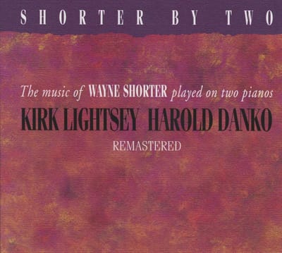 Kirk Lightsey & Harold Danko - Shorter By Two - The Music Of Wayne Shorter Played On Two Pianos (CD) (Remastered)