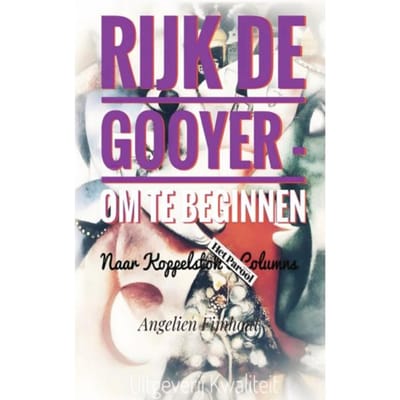 Rijk De Gooyer - Om Te Beginnen - Angelien Fijnhout
