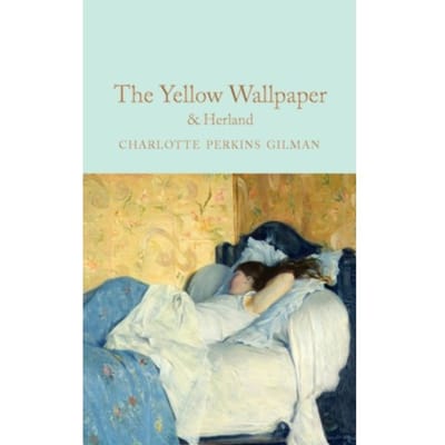 The Yellow Wallpaper & Herland - Macmillan Collector's Library - Charlotte Perkins Gilman
