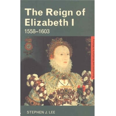 The Reign Of Elizabeth I - Stephen J. Lee