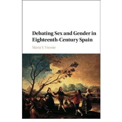 Debating Sex And Gender In Eighteenth-Century Spain - Marta V. (University of Kansas)
