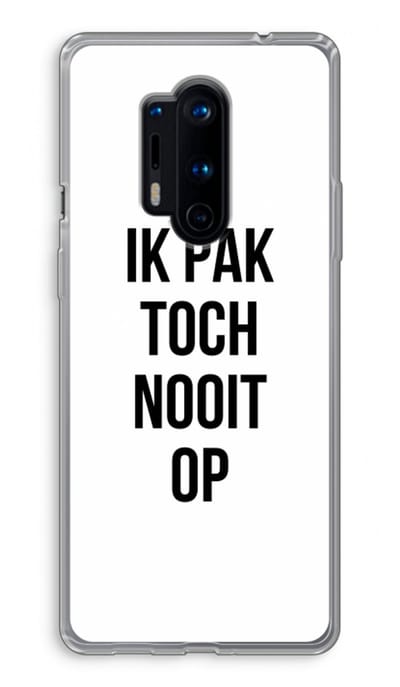 Case Company® - Hoesje geschikt voor OnePlus 8 Pro hoesje - Ik pak nooit op - Soft Cover Telefoonhoesje - Bescherming aan alle Kanten en Schermrand
