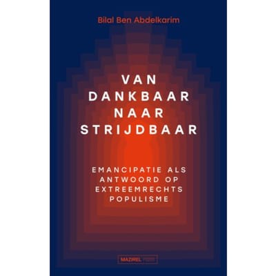 Van Dankbaar Naar Strijdbaar - Bilal Ben Abdelkarim