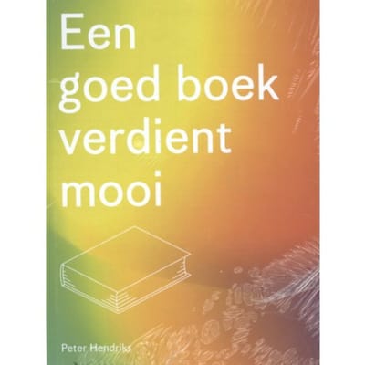 Een Goed Boek Verdient Mooi - Peter Hendriks