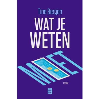 Wat Je Weten Moet - Tine Bergen