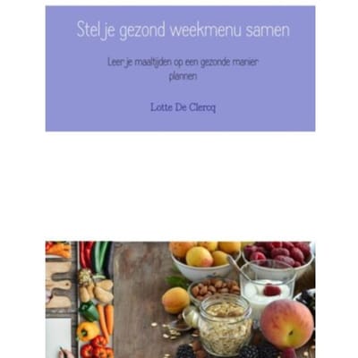 Stel Je Gezond Weekmenu Samen - Lotte De Clercq