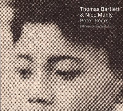 Peter Pears: Balinese - Thomas Bartlett & Nico Muhly