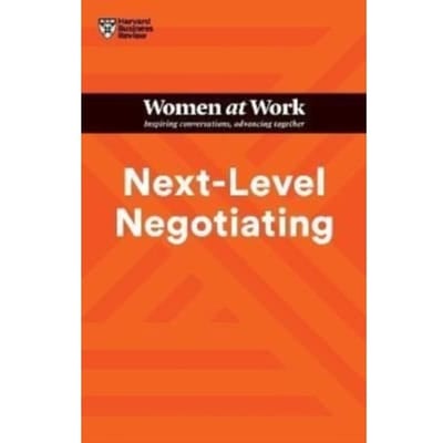 Next-Level Negotiating (Hbr Women At Work Series) - Hbr Women At Work Series - Harvard Business Review