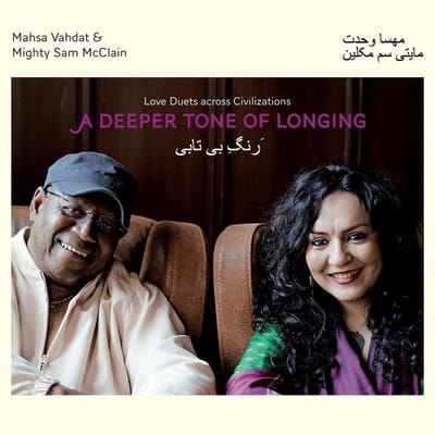 Mahsa Vahdat & Mighty Sam McClain - Scent Of Reunion: Love Duets Across Civilizations (CD)