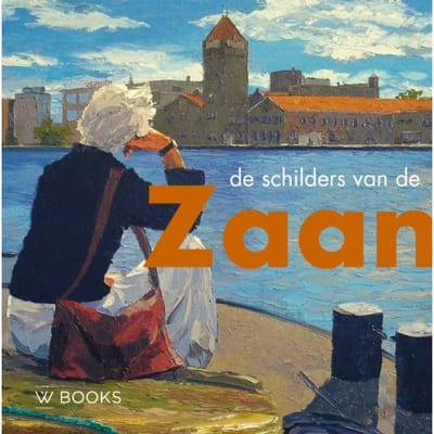 De Schilders Van De Zaanstreek - Kunstenaarskolonies En Kunststromingen In - Henk Heijnen