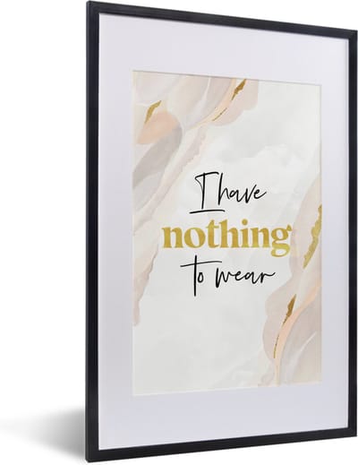 Fotolijst incl. Poster - Tiener - Quotes - Goud - I have nothing to wear - 40x60 cm - Posterlijst