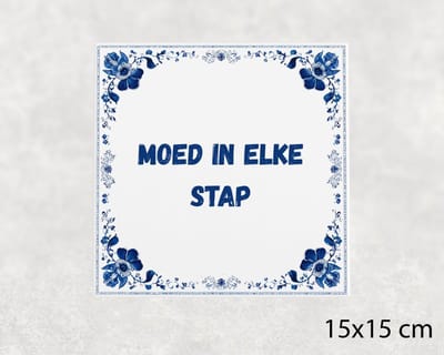 Spreuk tegel 15x15 cm Moed in elke stap