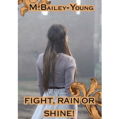 Fight Rain Or Shine - M. Bailey-Young
