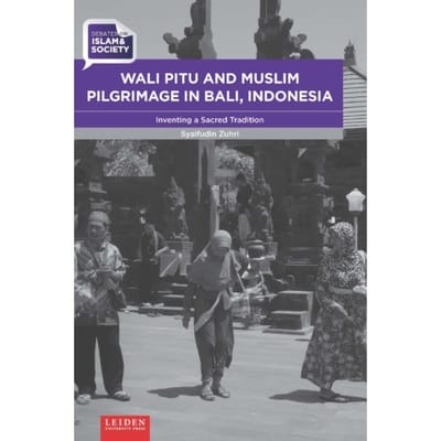 Wali Pitu And Muslim Pilgrimage In Bali, Indonesia - Islam & Society - Syaifudin Zuhri