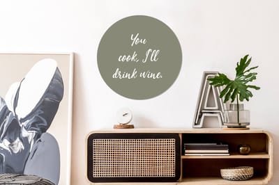 WallCircle - Wandcirkel - Muurcirkel - You cook, I'll drink wine - Spreuken - Drank - Quotes - Aluminium - Dibond - 60x60 cm - Binnen en Buiten