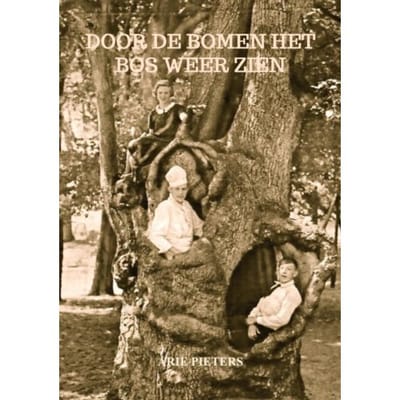 Door De Bomen Het Bos Weer Zien - Arie Pieters