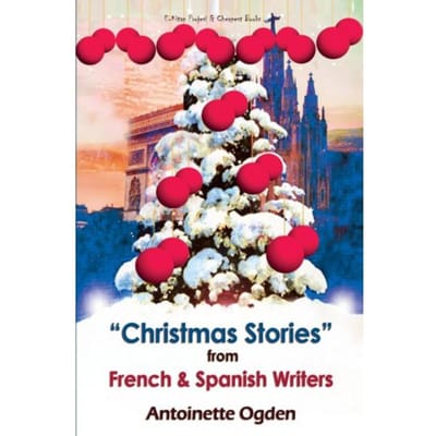 Christmas Stories From French And Spanish Writers - Antoinette Ogden