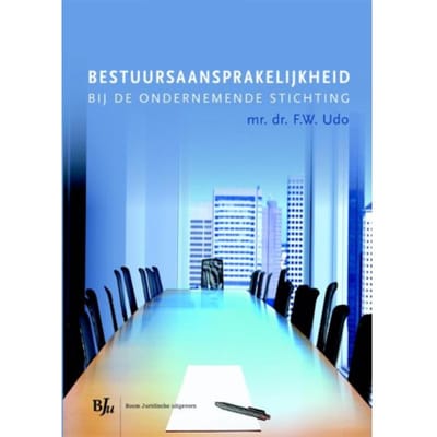 Bestuursaansprakelijkheid In De Ondernemende Stichting - F.W. Udo