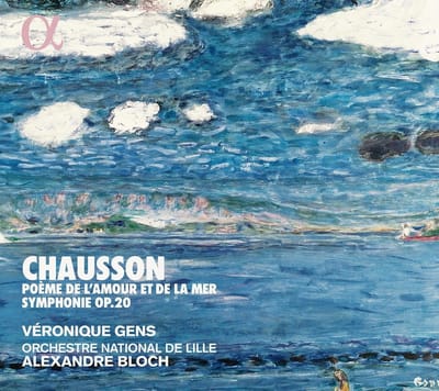 Véronique Gens, L'Orchestre National de Lille, Alexandre Bloch - Chausson: Poème De L'Amour Et De La Mer | Symphonie Op.20 (CD)