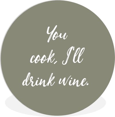 WallCircle® Wandcirkel 60x60 cm - Muurcirkel You cook, I'll drink wine - Spreuken - Drank - Quotes - Muurdecoratie woonkamer - Wanddecoratie slaapkamer - Kamer decoratie accessoires - Ronde schilderijen